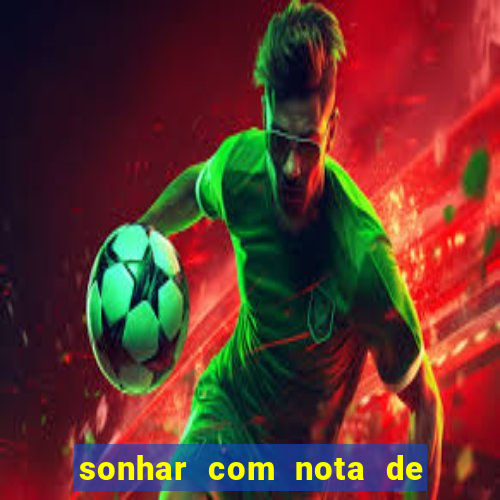 sonhar com nota de 100 reais jogo do bicho